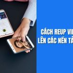 Cách reup video facebook lên các nền tảng video khác