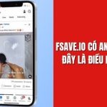 Tải video facebook trên fsave có an toàn không