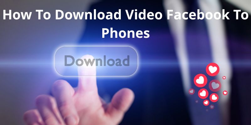 How to download video Facebook to phones