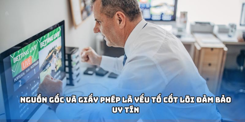 Nguồn gốc và giấy phép là yếu tố cốt lõi đảm bảo uy tín