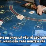 Sảnh game đa dạng là “vũ khí” thu hút mọi tín đồ cá cược