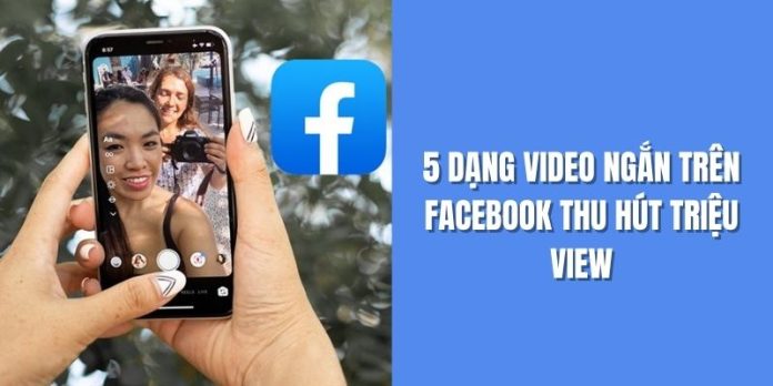 dang-video-ngan-tren-facebook-thu-hut-trieu-view