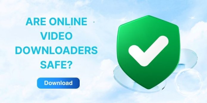 are-online-video-downloaders-safe