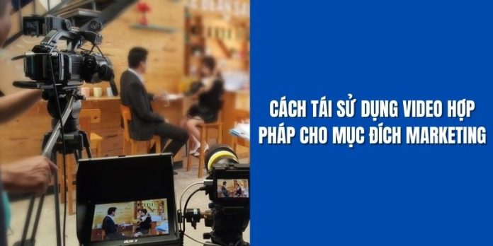 cach-tai-su-dung-video-hop-phap-cho-muc-dich-marketing